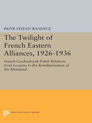 cover image of The Twilight of French Eastern Alliances, 1926-1936